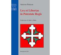 9788855011310 Lex et libertas in potestate regis - Argenio Ferrari,Aldo A. Mola