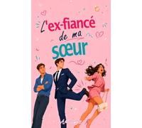 L'EX-FIANCÉ DE MA SŒUR: Une romance M/M interdite, chargée de secrets, de vengeance et d'une tension slow-burn extrême