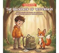 Lex & Fox - The Backpack of Yesterdays: Learning What to Carry - and What to Let Go