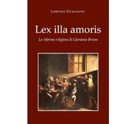 Lex illa amoris. La riforma religiosa di Giordano Bruno