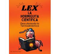 LEX La Hormiguita Cientifica.Descubriendo la Termodinámica: Una Aventura de Energía para Niños.