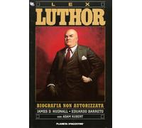 LEX LUTHOR BIOGRAFIA NON AUTORIZZATA