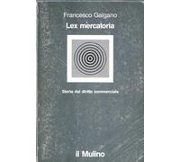 Lex mercatoria. Storia del diritto commerciale