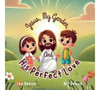 Lex Renick Nic Renick Jesus, My Gender, And His Perfect Love (Tascabile)