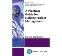 Lex van der Heijde A Practical Guide for Holistic Project Managemen (Tascabile)