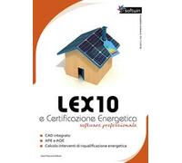 Lex10 e certificazione energetica. Software professionale. DVD-ROM
