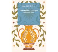 L'exception grecque. Repenser la Grèce - Duhot Jean-Joël