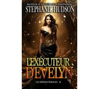 L'Exécuteur d'Evelyn: Les Sirènes Perdues, tome 6