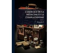 L'exercice De La MÃ(c)decine Et Le Charlatanisme