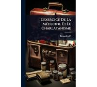 L'exercice De La MÃ(c)decine Et Le Charlatanisme