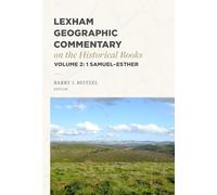 Lexham Geographic Commentary on the Historical Books, Volume 2: 1 Samuel-Esther