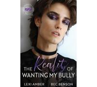 Lexi Amber Benson The Reality of Wanting My Bully (Tascabile)