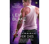 Lexi Blake Dominance Never Dies (Tascabile) Masters and Mercenaries