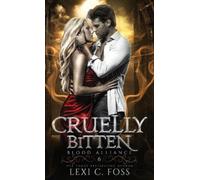 Lexi C Foss Cruelly Bitten (Copertina rigida)