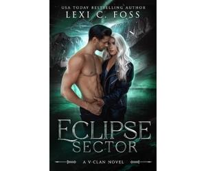 Lexi C Foss Eclipse Sector (Tascabile) V-Clan