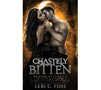 Lexi C Foss Foss, Lexi, C. Chastely Bitten (Copertina rigida)