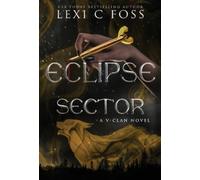 Lexi C Foss Foss, Lexi C. Eclipse Sector (Copertina rigida)