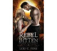Lexi C Foss Foss Lexi C Rebel Bitten (Copertina rigida)