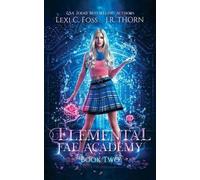 Lexi C Foss J R Thorn Elemental Fae Academy (Tascabile)