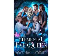 Lexi C Foss J R Thorn Elemental Fae Queen (Tascabile) Elemental Fae Academy