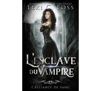 Lexi C Foss L'esclave du Vampire (Tascabile)