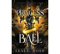 Lexi C Foss Princess of Bael (Copertina rigida)