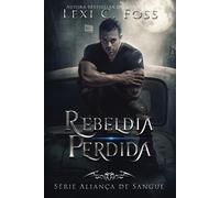 Lexi C Foss Rebeldia Perdida (Tascabile)
