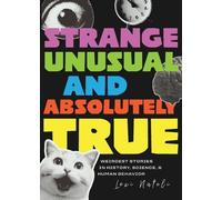 Lexi Natoli Strange, Unusual, and Absolutely True (Tascabile)
