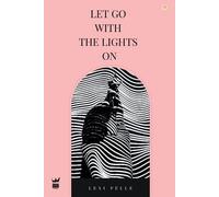 Lexi Pelle Let Go with the Lights On (Tascabile)