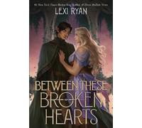 Lexi Ryan Between These Broken Hearts (Tascabile) Cursed Stars Series