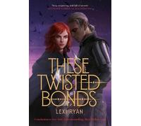 Lexi Ryan These Twisted Bonds (Tascabile) These Hollow Vows
