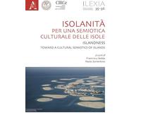 Lexia. Rivista di semiotica. Ediz. bilingue. Isolanità. Per una semiotica culturale delle isole-Islandness. Toward a cultural semiotics of islands (Vol. 35-36)