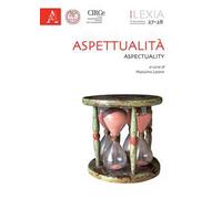 Lexia. Rivista di semiotica. Vol. 27-28: Aspettualità-Aspectuality