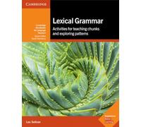 Lexical Grammar [Lingua inglese]: Activities for Teaching Chunks and Exploring Patterns