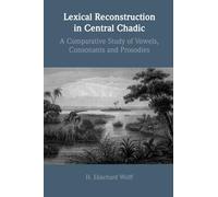 Lexical Reconstruction in Central Chadic: A Comparative Study of Vowels, Consonants and Prosodies