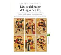 Léxico del naipe del siglo de oro : juegos, gariteros, gansos--