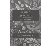 Lexicón de la Ignonímica: La sofisticación de la deshonra.