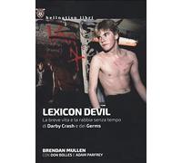 Lexicon Devil. La breve vita e la rabbia senza tempo di Darby Crash e dei Germs