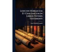 Lexicon Hebraicum Et Chaldaicum in Libros Veteris Testamenti