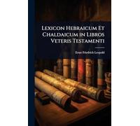 Lexicon Hebraicum Et Chaldaicum in Libros Veteris Testamenti