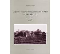 Lexicon topographicum urbis Romae. Suburbium. I. A-B - [Quasar]