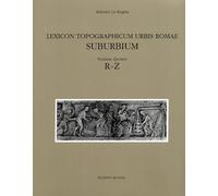 Lexicon Topographicum Urbis Romae. Suburbium. Vol. 5: R-Z - [Quasar]