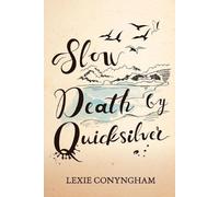 Lexie Conyngham Slow Death by Quicksilver (Tascabile)