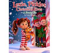 Lexie, Pickles and the Christmas Elves - A Frosty Fix (Perfect Gift for Christmas)