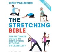 The Stretching Bible: The Ultimate Guide to Improving Fitness and Flexibility