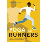 Yoga for Runners: Prevent Injury, Build Strength, Enhance Performance