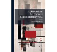 Lexikon Der Deutschen Konzertliteratur...