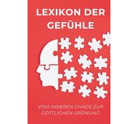 Lexikon der Gefühle: Vom inneren Chaos zur göttlichen Ordnung: 4