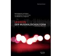 Lexikon Der Musikalischen Form: Nachschlagewerk Und Fachbuch Über Form Und Formung Der Musik Vom Mittelalter Bis Zur Gegenwart