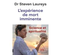 L'expérience de mort imminente: Science et spiritualité